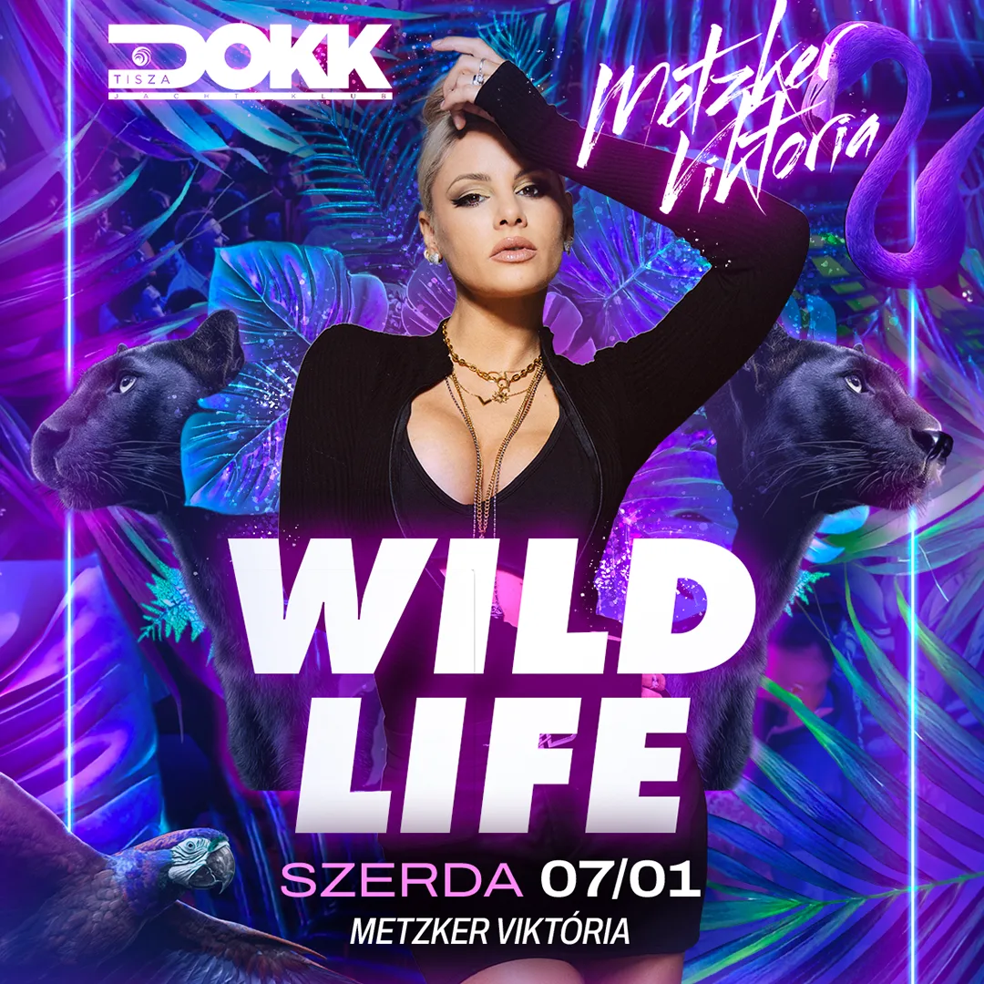 TISZA DOKK ★ WILD LIFE SEASON OPENING • METZKER VIKTÓRIA - 07.01. szerda ★