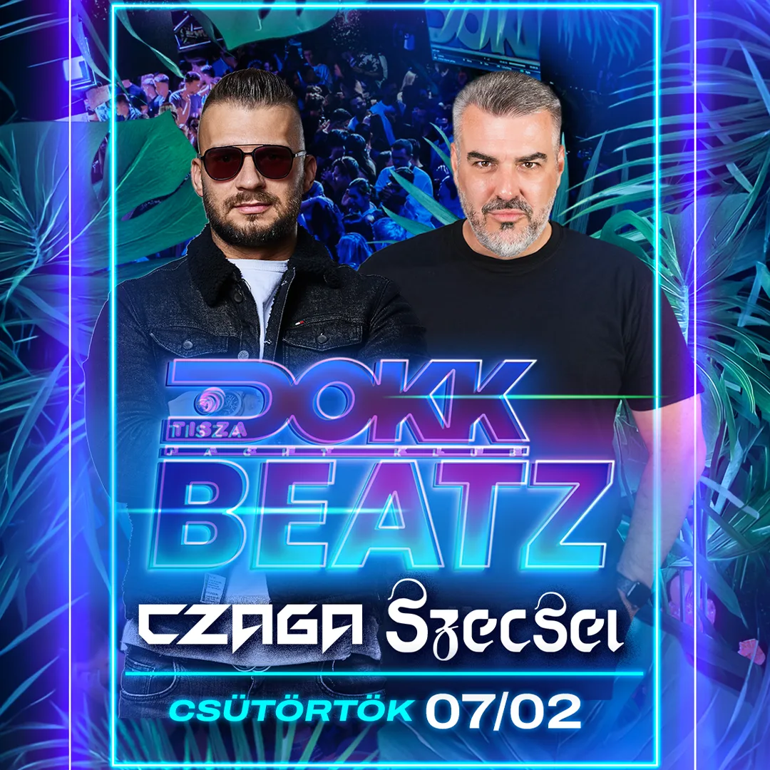 TISZA DOKK ★ DOKK BEATZ • SZECSEI, CZAGA - 07.02. csütörtök ★