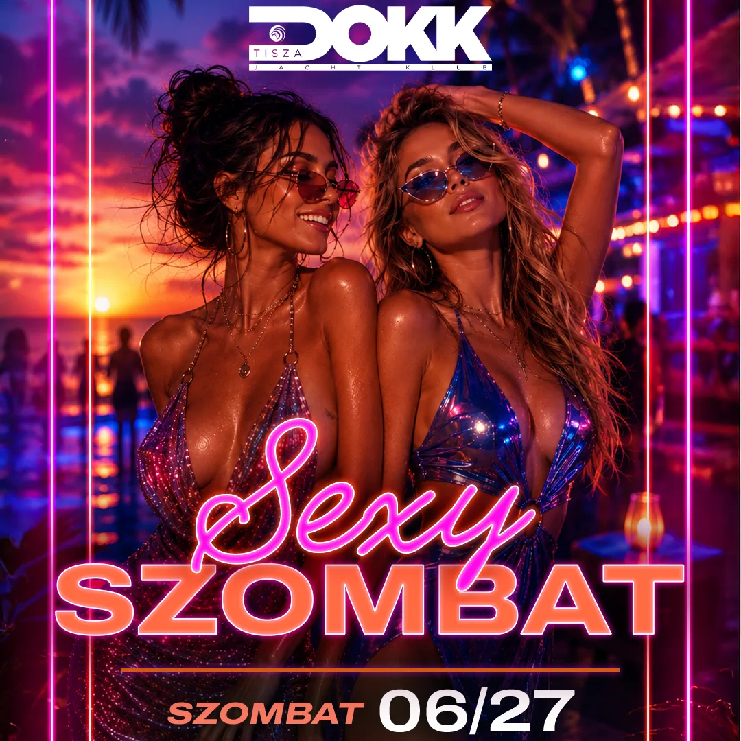 TISZA DOKK ★ SEXY SZOMBAT - 06.27. szombat ★