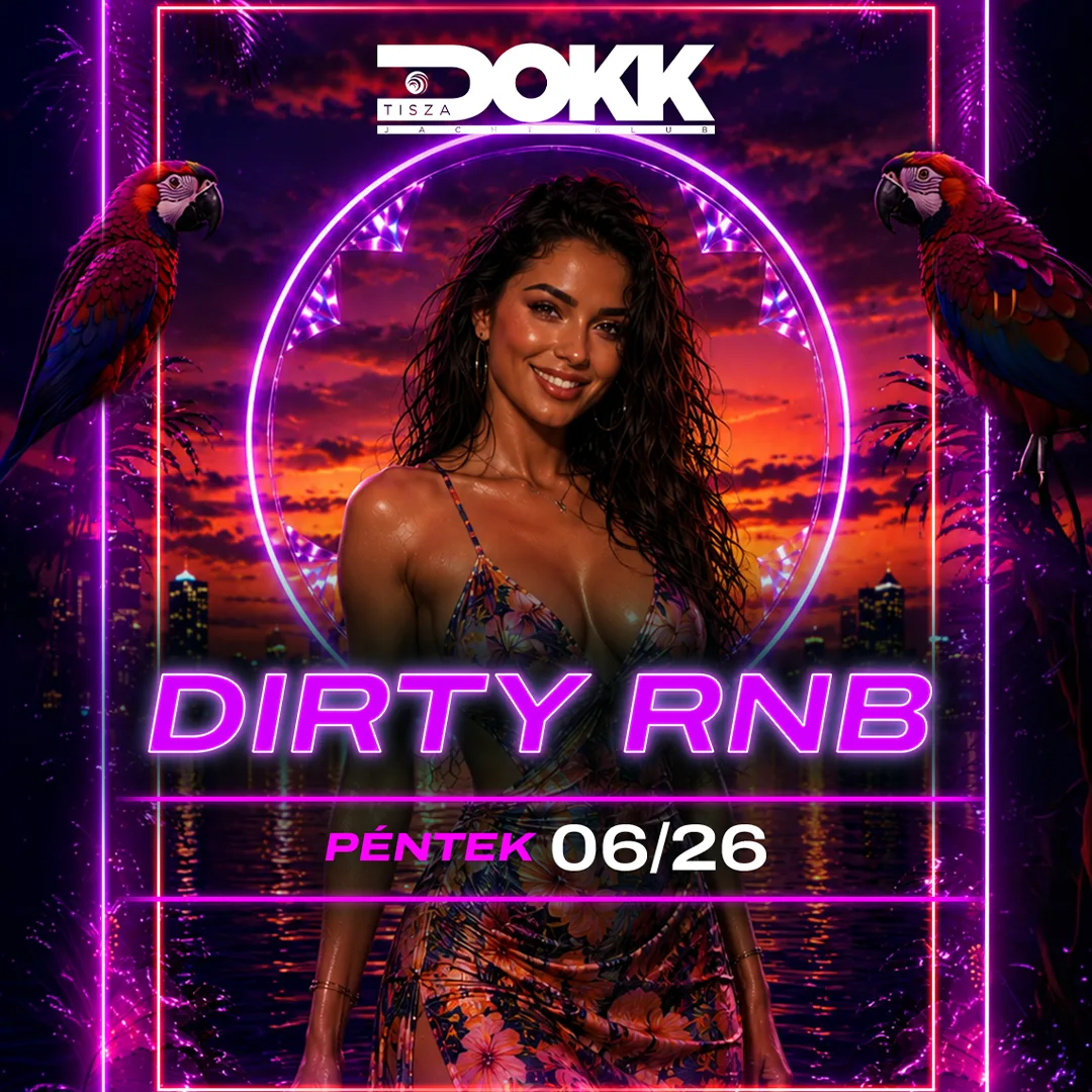 TISZA DOKK ★ DIRTY RNB - 06.26. péntek ★